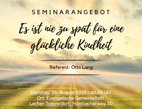 Seminar Es ist nie zu spät für eine glückliche Kindheit